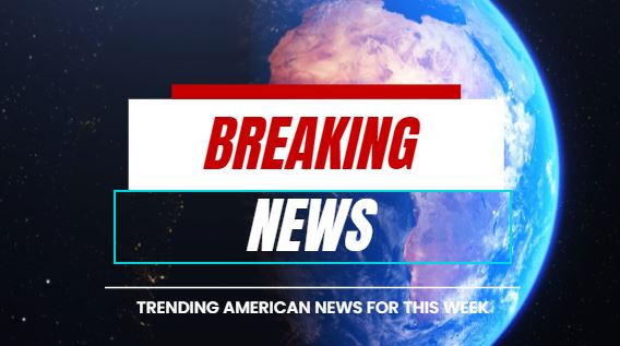 Trending American News for this Week