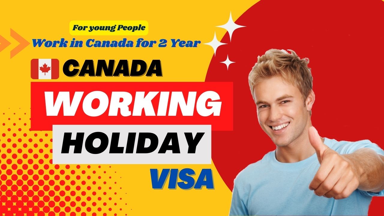 Canada Working Holiday IEC Visa Process 2023 | Application Details